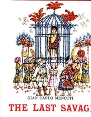 The Last Savageby: Gian Carlo Menotti, Illustrator: Beni Montresor