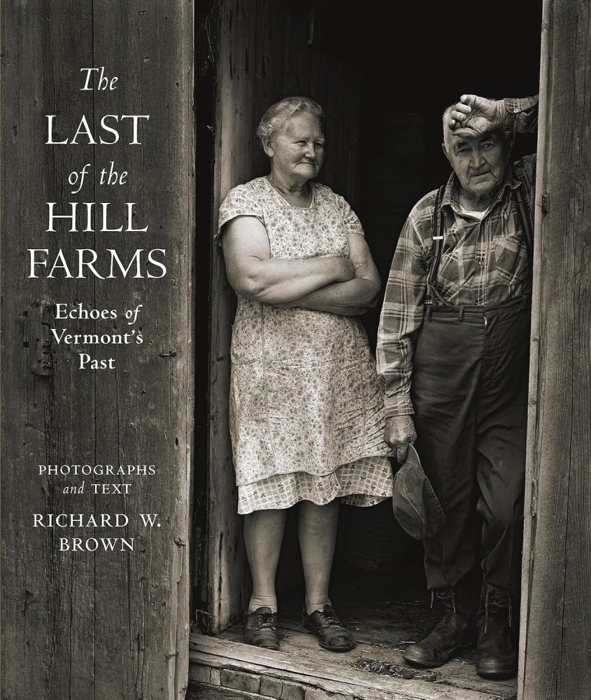 The Last of the Hill Farms: Echoes of Vermont's Pastby: Richard W. Brown 