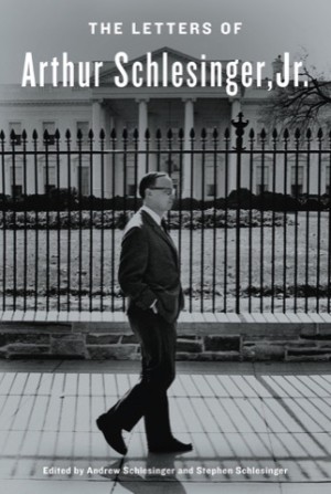 The Letters of Arthur Schlesinger, Jr. by: Arthur Schlesinger Jr. Andrew Schlesinger (Editor)