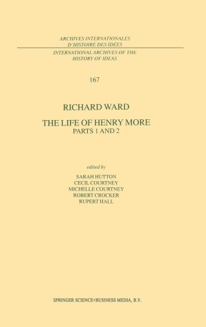The Life of Henry More: Parts 1 and 2by: Richard Ward / Hutton, Sarah / Courtney, Cecil / Courtney, Michelle/ Crocker, Robert / Hall, Rupert (Editors)