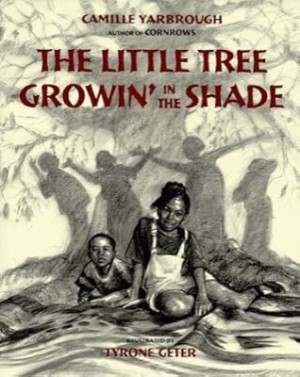 The Little Tree Growin' in the Shade by: Camille Yarbrough /Tyrone Geter