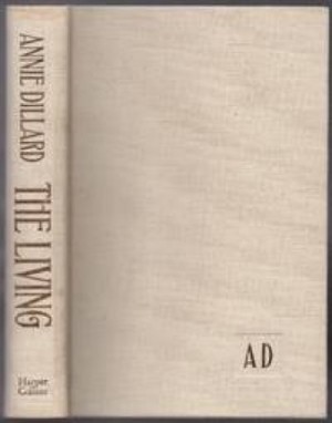 The Living (SIGNED COPY)by: Dillard, Annie