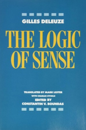 The Logic of Senseby: Deleuze, Gilles/ Editor: Boundas, Constantin V., Translator: Lester, Mark, Translator: Stivale, Charles 