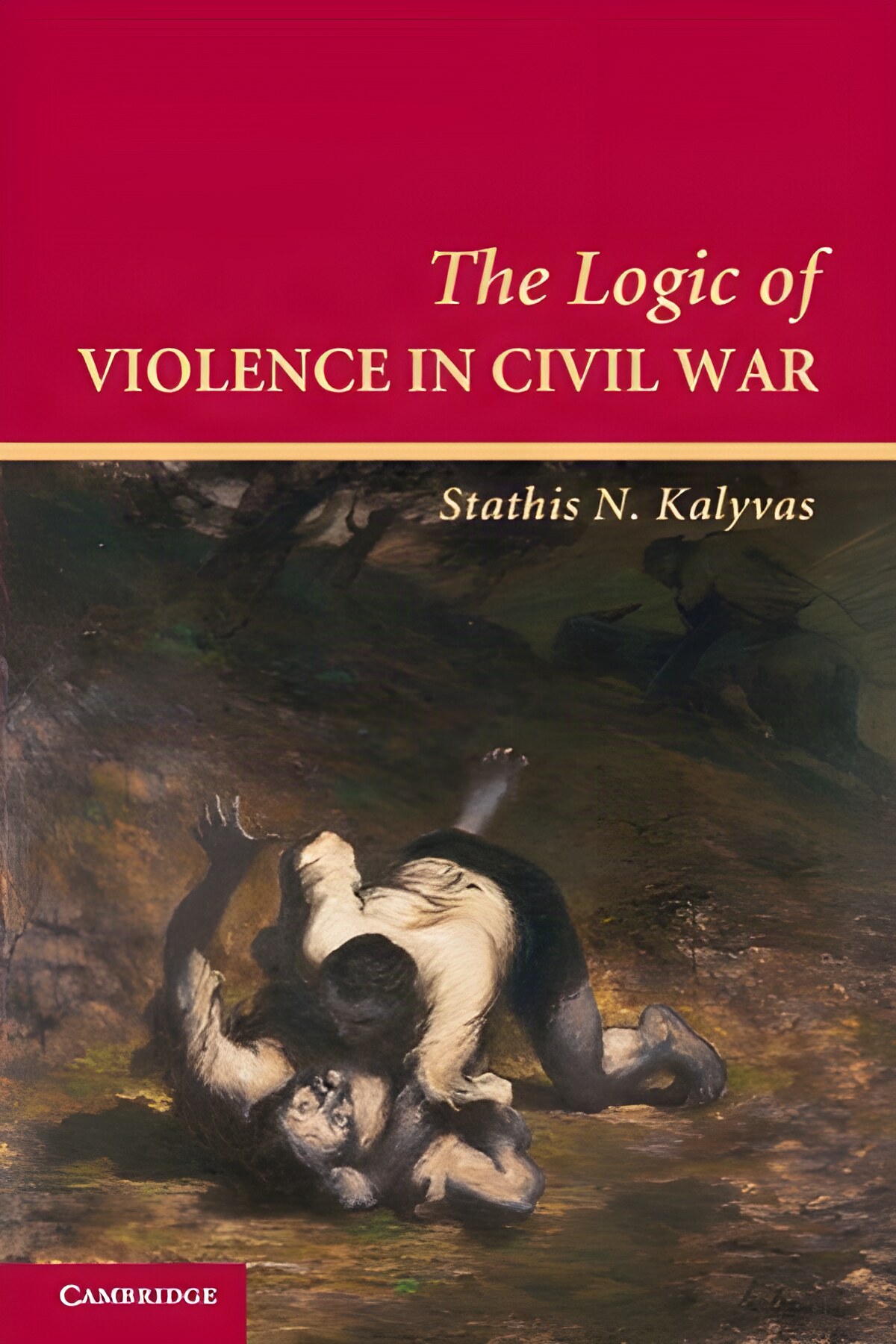 The Logic of Violence in Civil Warby: Stathis N. Kalyvas