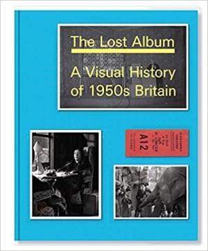 The Lost Album: A Visual History of 1950s Britainby: Hyman, Basil