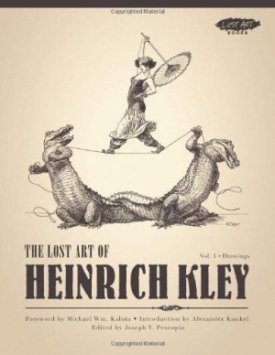 The Lost Art of Heinrich Kley, Volume 1: Drawingsby: Kley, Heinrich