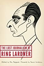 The Lost Journalism of Ring Lardnerby: Ring Lardner, Ron Rapoport , et al.