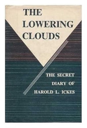 The Lowering Clouds: The Secret Diary of Harold L. Ickes Vol. 3by: Harold L. Ickes