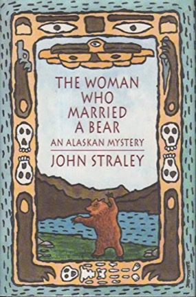 The Man Who Married a Bearby: Straley, John 