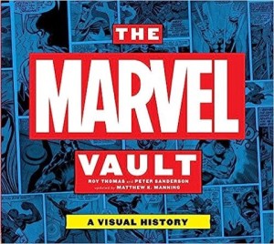 The Marvel Vault: A Visual Historyby: Roy Thomas, Peter Sanderson