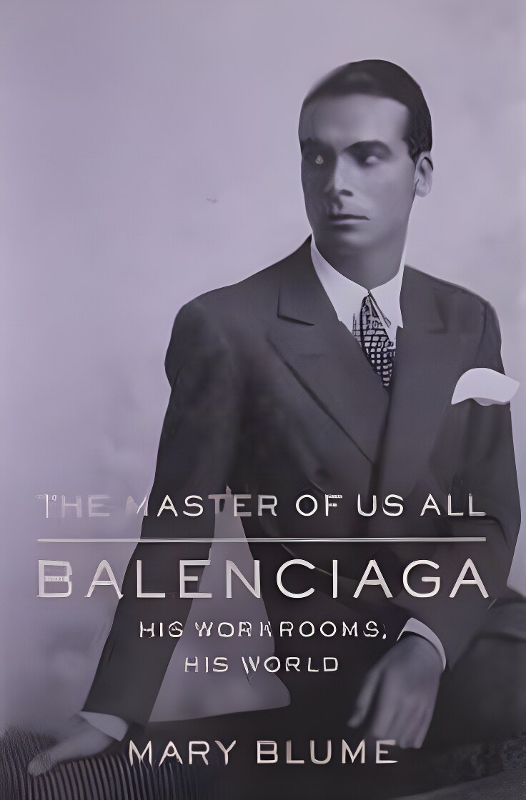 The Master of Us All: Balenciaga, His Workrooms, His Worldby: Blume, Mary