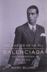 The Master of Us All: Balenciaga, His Workrooms, His Worldby: Blume, Mary