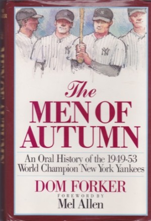 The Men of Autumn: An Oral History of the 1949-53 World Champion New York Yankeesby: Forker, Dom 