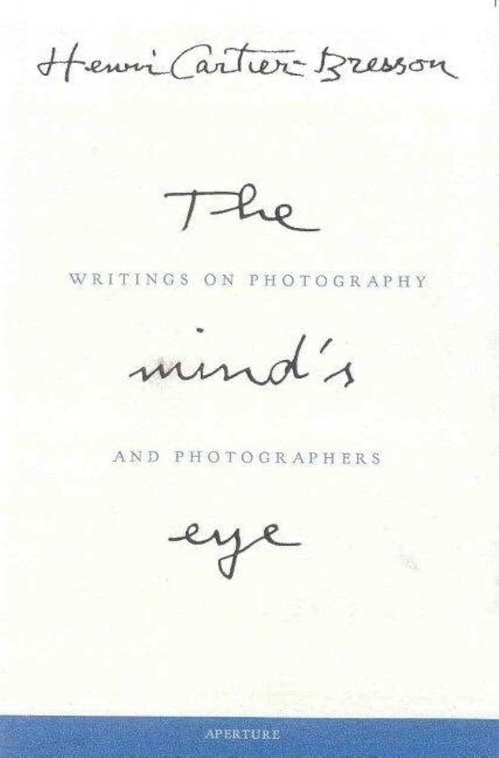 The Mind's Eye: Writings on Photography and Photographers by: Cartier-Bresson, Henri