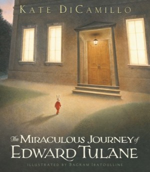 The Miraculous Journey of Edward Tulane by: Kate DiCamillo/Bagram Ibatoulline