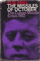 The Missiles of October: The Story of the Cuban Missile Crisis 1962 by: Abel, Elie