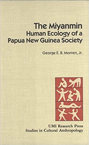 The Miyanmin: Human Ecology in a Papua New Guinea Society (Studies in Cultural Anthropology)by: Morren, George E. B.