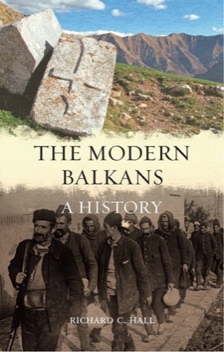 The Modern Balkans: A History by: Richard C. Hall