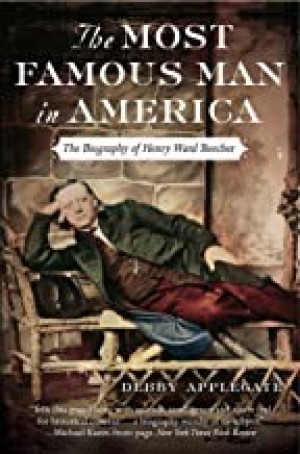 The Most Famous Man in America: The Biography of Henry Ward Beecher (SIGNED COPY)by: Debby Applegate 