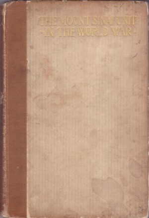 The Mount Sinai Unit in the World War: With Scenes at Base Hospital No. 3. a. E. F. at Vauclaire, Dordogne, Franceby: Cyril Barnert