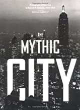 The Mythic City: Photographs of New York by Samuel H. Gottscho, 1925-1940by: Donald Albrecht 