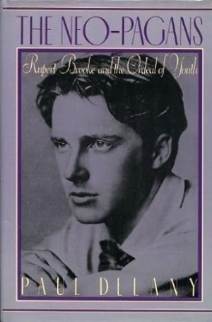 The Neo-Pagans: Rupert Brooke and the Ordeal of Youthby: Delany, Paul