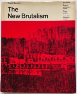 The New Brutalism: Ethic or Aesthetic?by: Reyner Banham