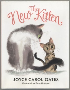 The New Kitten by: Oates, Joyce Carol/ Dave Mottram