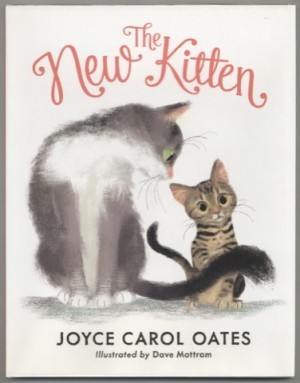 The New Kitten by: Oates, Joyce Carol/ Dave Mottram