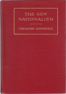 The New Nationalismby: Theodore Roosevelt /Introduction by Ernest Hamlin Abbott