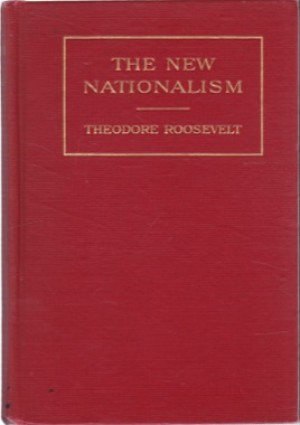 The New Nationalismby: Theodore Roosevelt /Introduction by Ernest Hamlin Abbott