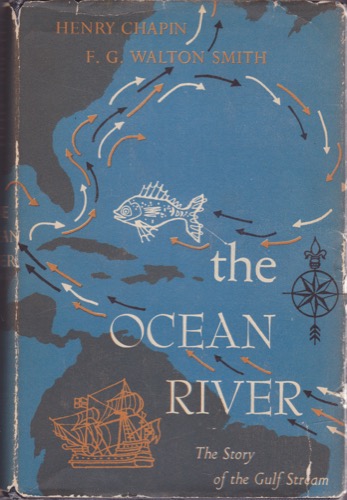 The Ocean River: The Story of the Gulf Streamby: Chapin, Henry & Smith, Walton F. G.