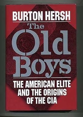 The Old Boys: The American Elite and the Origins of the CIA by: Hersh, Burton