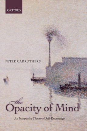 The Opacity of Mind: An Integrative Theory of Self Knowledgeby: Carruthers, Peter