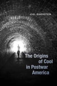 The Origins of Cool in Postwar Americaby: Dinerstein, Joel