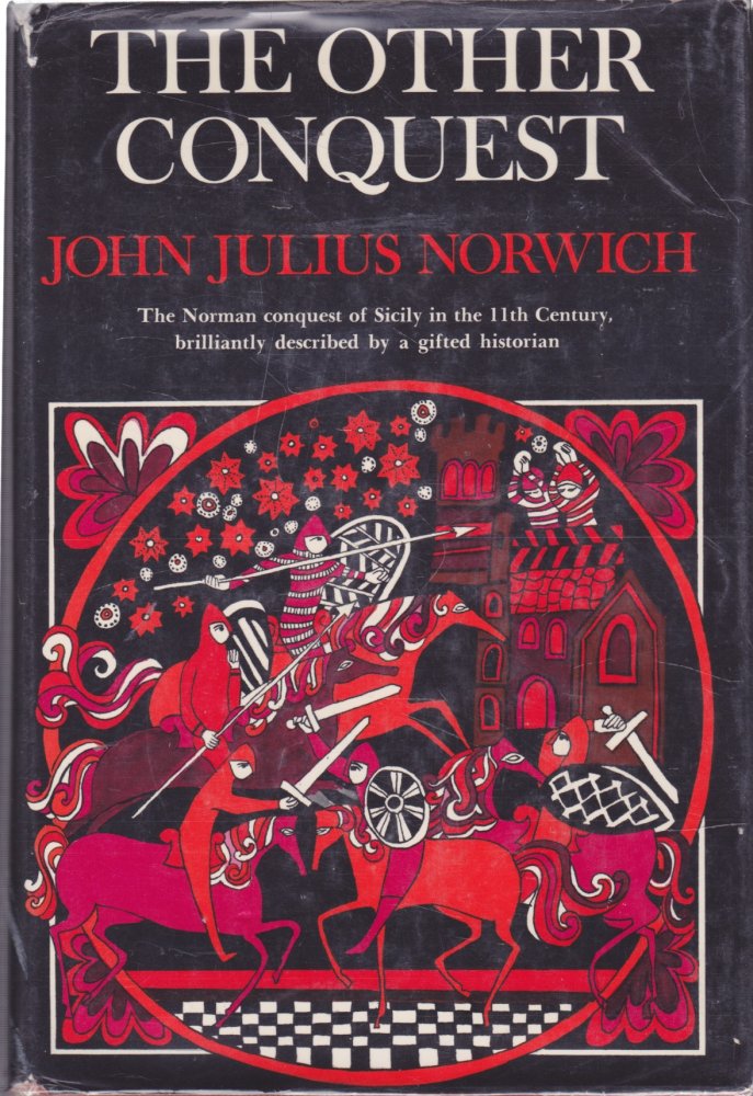 The Other Conquest: The Norman Conquest of Sicily in the 11th Centuryby: John Julius Norwich