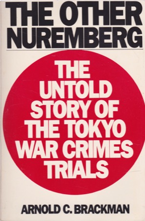 The Other Nuremberg: The Untold Story of the Tokyo War Crimes Trialsby: Arnold C. Brackman 