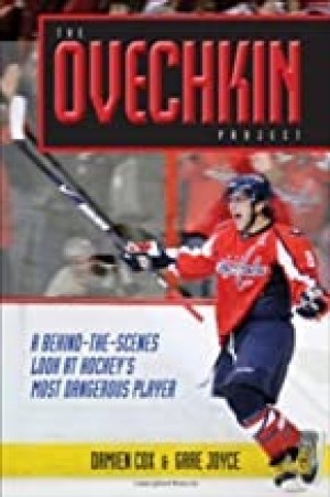 The Ovechkin Project: A Behind-the-Scenes Look at Hockey's Most Dangerous Playerby: Damien Cox/Gare Joyce