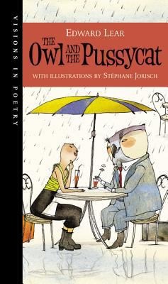 The Owl and the Pussycat by: Edward Lear/Stephane Jorisch
