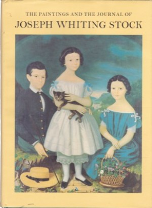 The Paintings and the Journal of Joseph Whiting Stock by: Stock, Joseph Whiting/Juliette Tomlinson (Ed.)