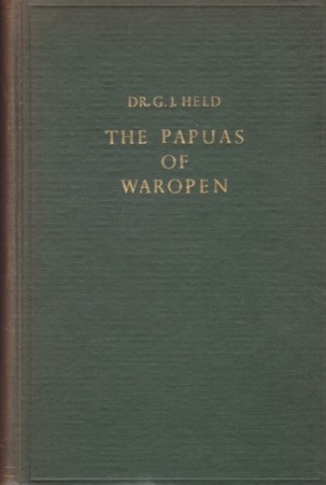 The Papuas of Waropenby: G. J. Held