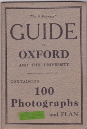 The Penrose Guide to Oxford and the University-Containing 100 Photographs and Plan by: Charles A. Palmer