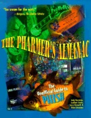 The Pharmer's Almanac Vol. 5 (The Unofficial Guide to Phish)by: Andy Bernstein