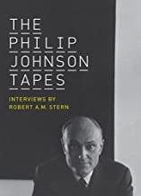 The Philip Johnson Tapes: Interviews by Robert A. M. Sternby: Robert A.M. Stern 