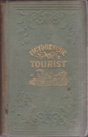 The Picturesque Tourist: Being a Guide Through the State of New York and Upper and Lower Canada, Including a Hudson River Guide; Giving an Accurate Description of Cities and Villages, Celebrated Place of Escort, Etc