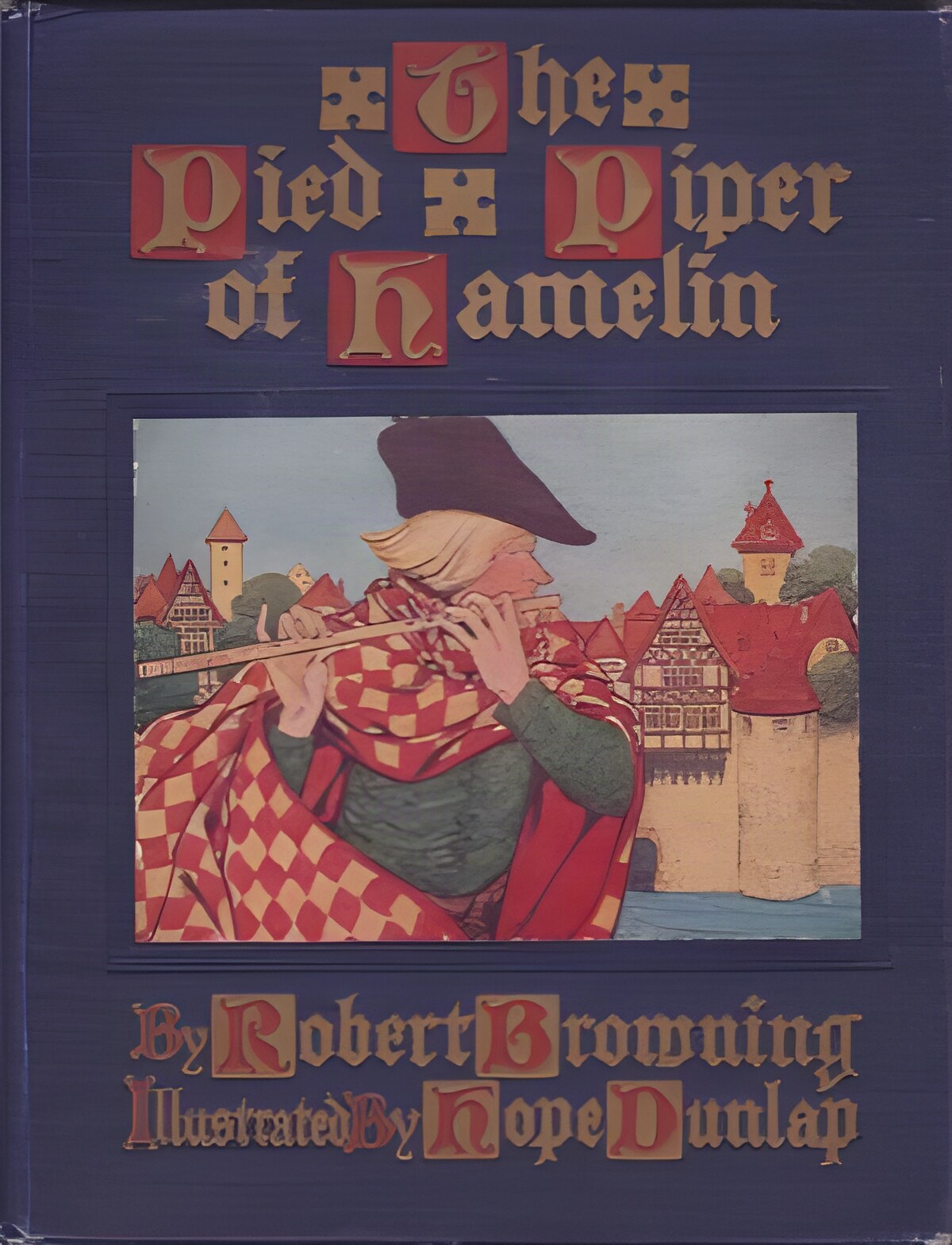 The Pied Piper of Hamelin: A Child's Storyby: Robert Browning/Hope Dunlap