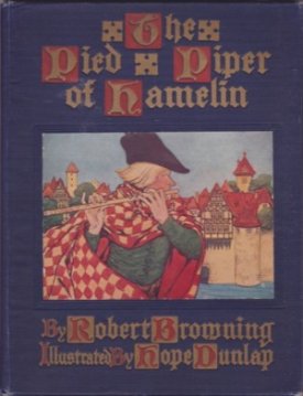 The Pied Piper of Hamelin: A Child's Storyby: Robert Browning/Hope Dunlap