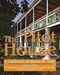 The Pitot House: A Landmark on Bayou St. Johnby: Wade, James & Robert Brantley & Jan Brantley & Eugene Cizek
