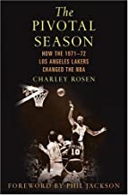 The Pivotal Season: How the 1971--72 Los Angeles Lakers Changed the NBAby: Charley Rosen and Phil Jackson