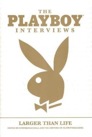The Playboy Interviews: Larger Than Life by: Stephen Randall (Editor)